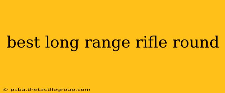 best long range rifle round