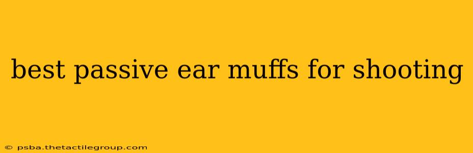 best passive ear muffs for shooting