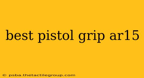 best pistol grip ar15