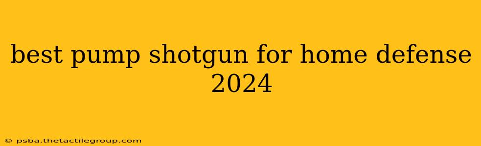 best pump shotgun for home defense 2024