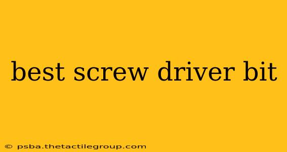 best screw driver bit