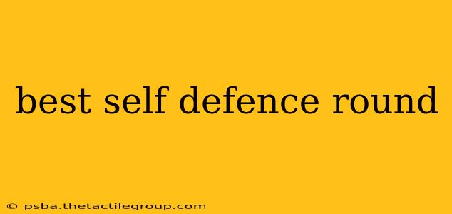 best self defence round