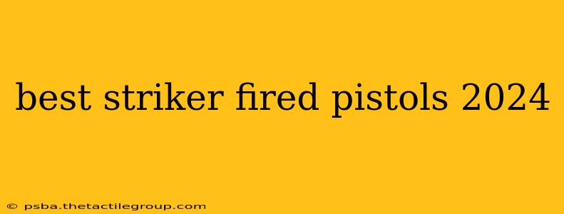 best striker fired pistols 2024