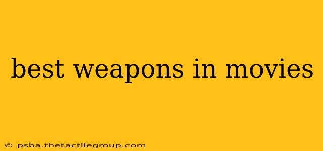 best weapons in movies