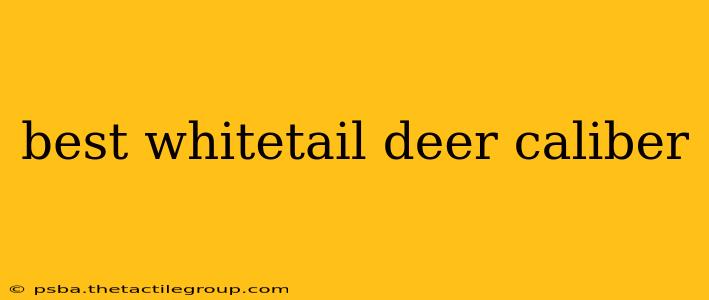 best whitetail deer caliber