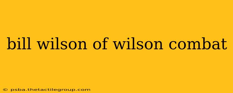 bill wilson of wilson combat