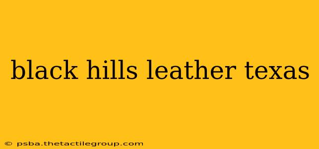 black hills leather texas