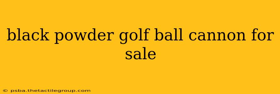 black powder golf ball cannon for sale