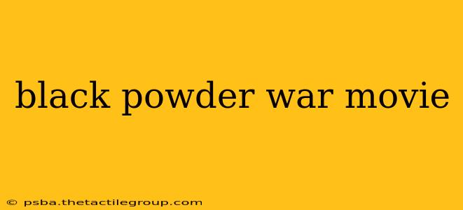 black powder war movie