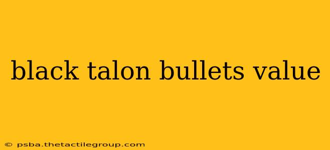 black talon bullets value