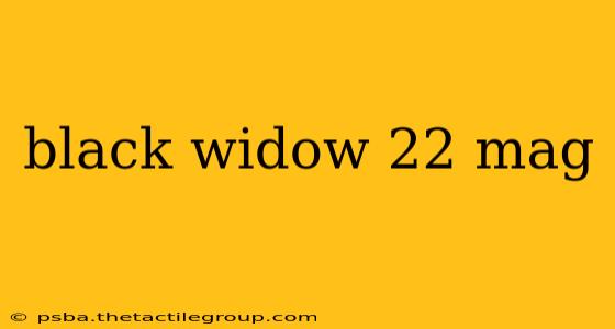 black widow 22 mag