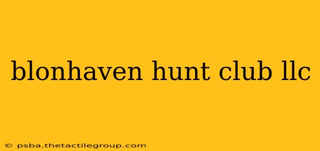 blonhaven hunt club llc