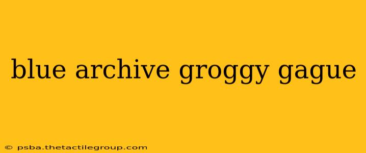 blue archive groggy gague