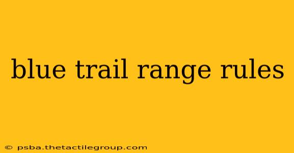 blue trail range rules