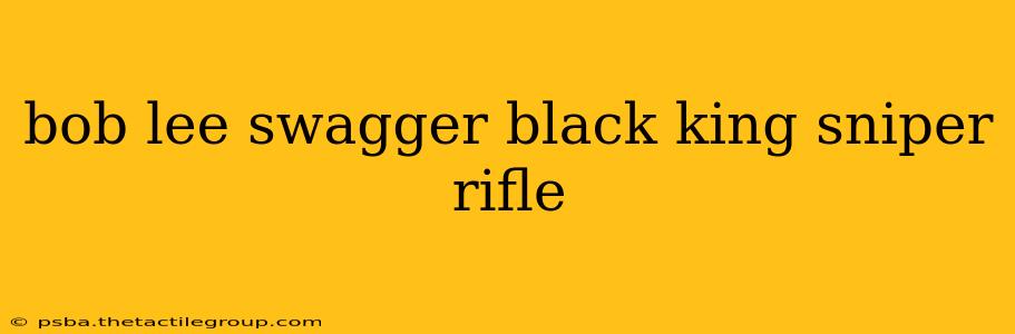 bob lee swagger black king sniper rifle