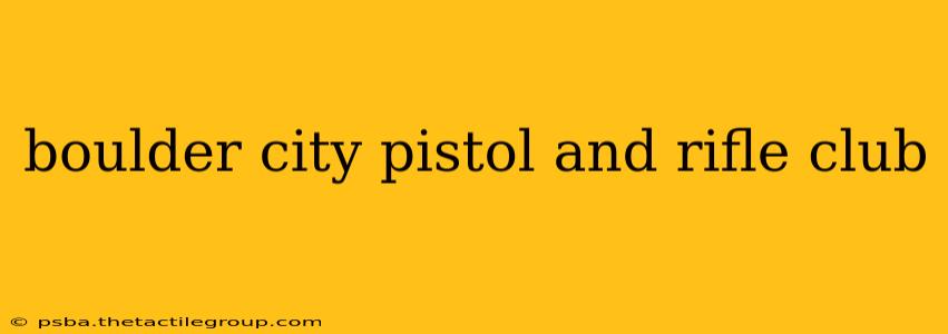 boulder city pistol and rifle club