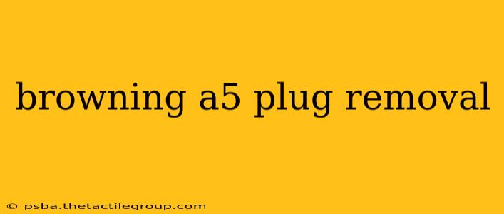 browning a5 plug removal