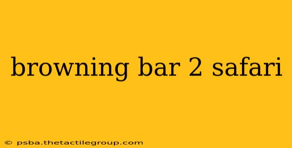 browning bar 2 safari