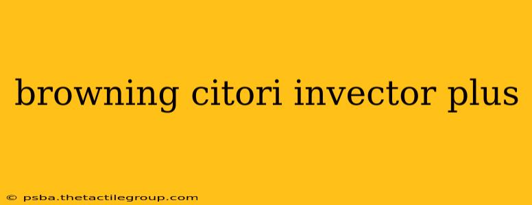 browning citori invector plus