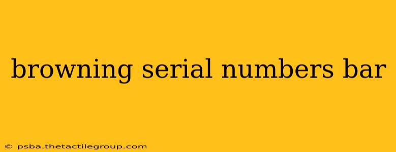 browning serial numbers bar