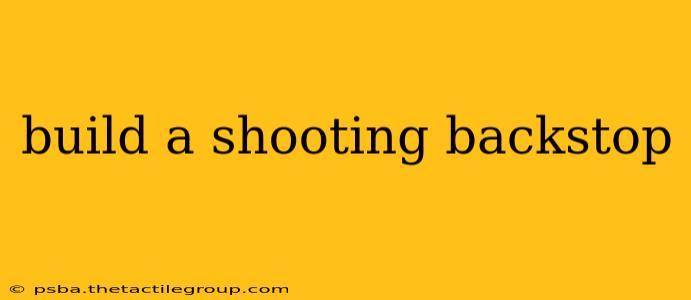 build a shooting backstop