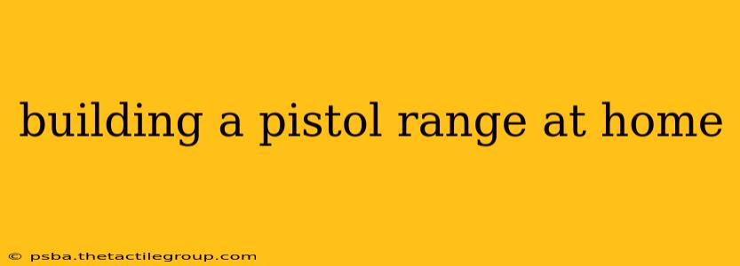 building a pistol range at home