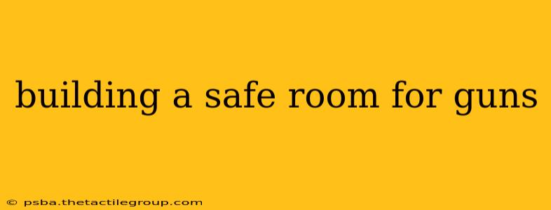 building a safe room for guns