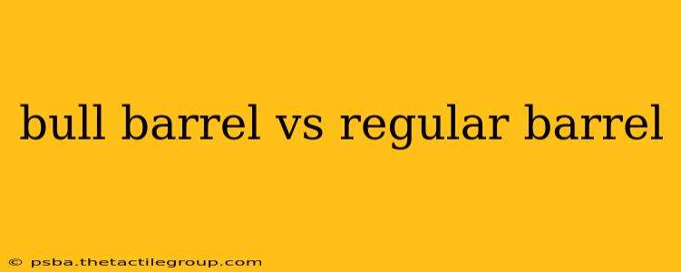 bull barrel vs regular barrel