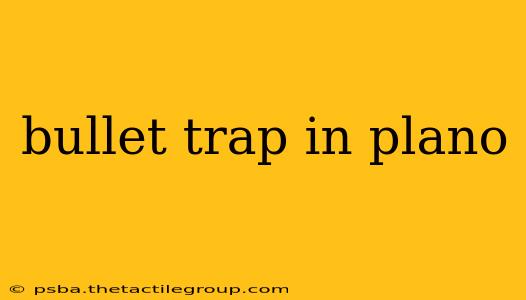 bullet trap in plano