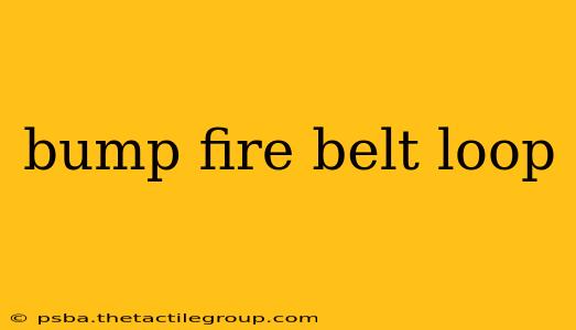 bump fire belt loop