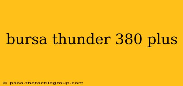 bursa thunder 380 plus