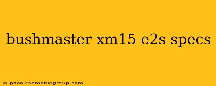 bushmaster xm15 e2s specs