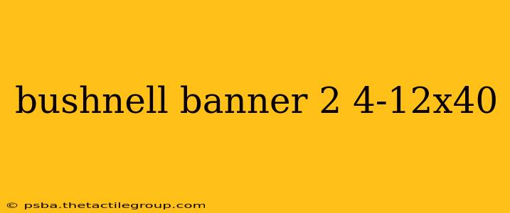 bushnell banner 2 4-12x40