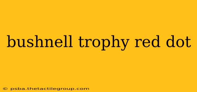 bushnell trophy red dot