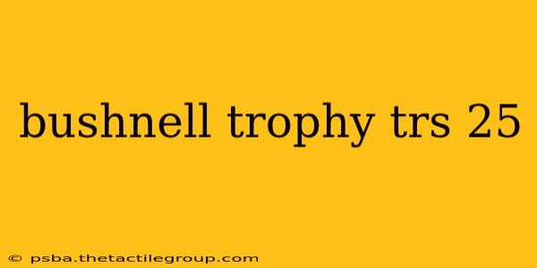 bushnell trophy trs 25