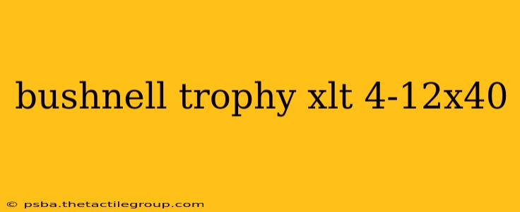 bushnell trophy xlt 4-12x40