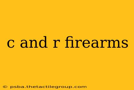 c and r firearms