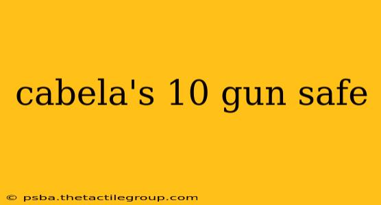 cabela's 10 gun safe