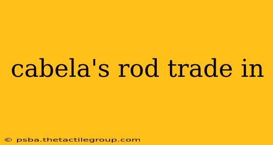 cabela's rod trade in