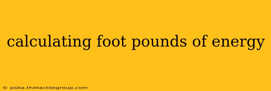 calculating foot pounds of energy