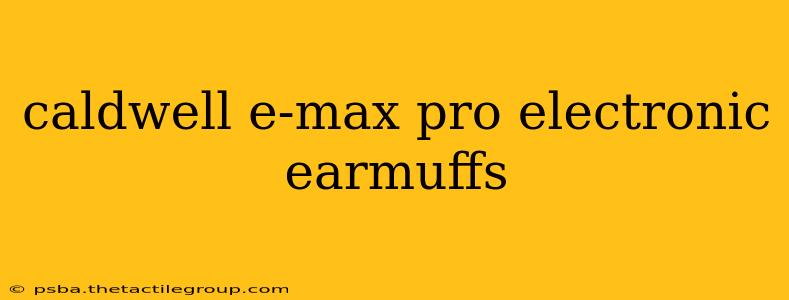 caldwell e-max pro electronic earmuffs