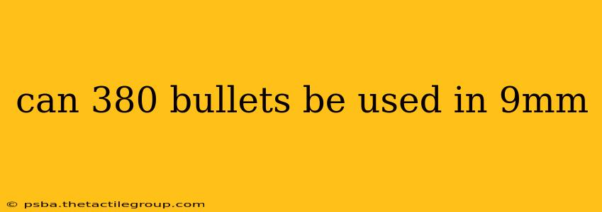 can 380 bullets be used in 9mm