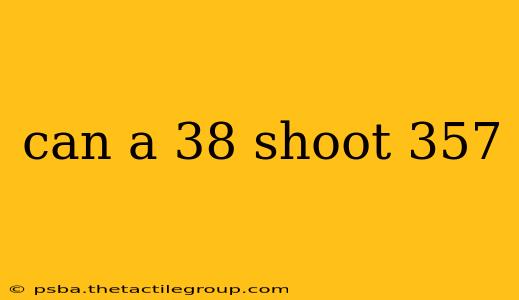 can a 38 shoot 357