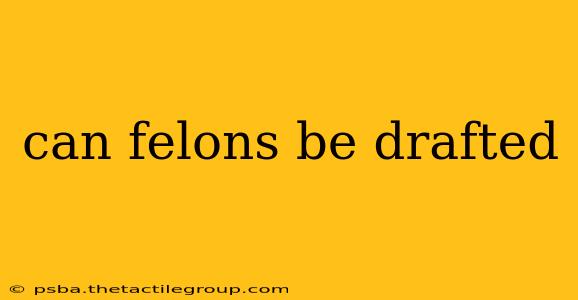 can felons be drafted