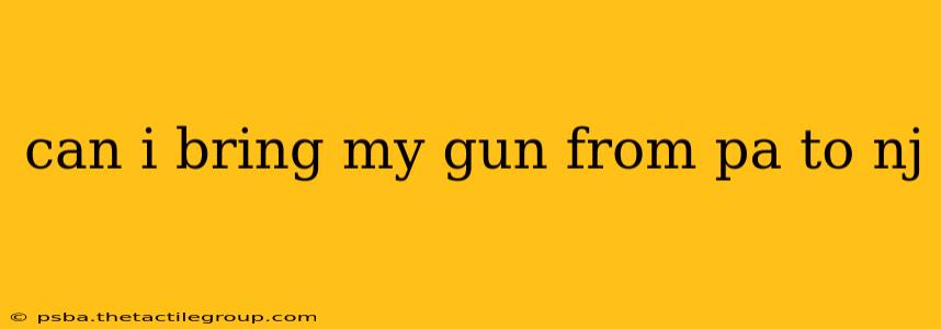 can i bring my gun from pa to nj