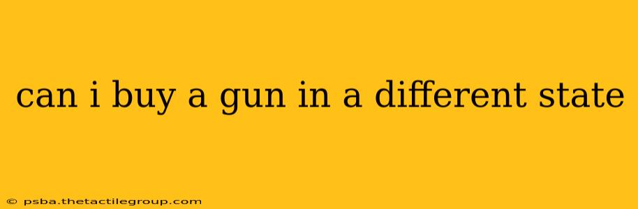 can i buy a gun in a different state