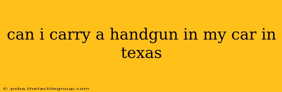 can i carry a handgun in my car in texas