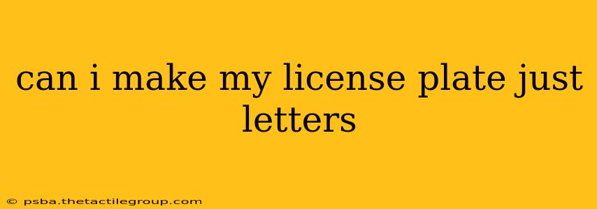 can i make my license plate just letters