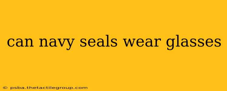 can navy seals wear glasses