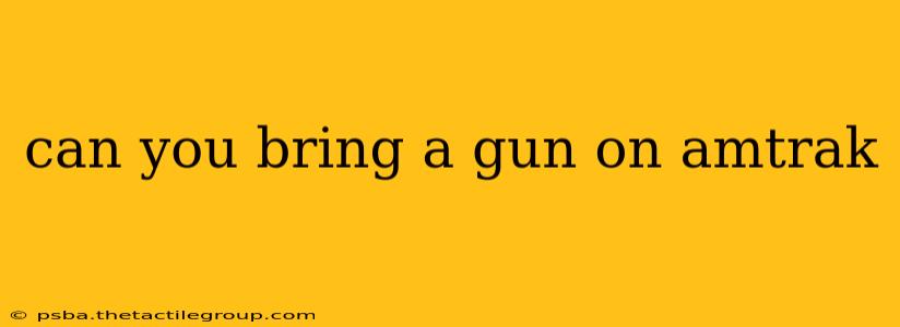 can you bring a gun on amtrak